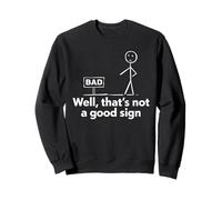 Well Thats Not A Good Sign Humor Sudadera