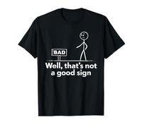 Well That's Not A Good Sign Sarcasmo Camiseta