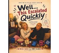 Well… This Escalated Quickly: A Collection of Everyday Moments That Went from Zero to Chaos (Relationship Moments: Off Script Series)
