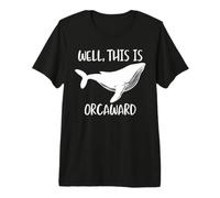 Well This Is Orcaward Camiseta Premium