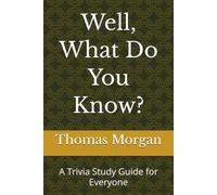 Well, What Do You Know?: A Trivia Study Guide for Everyone