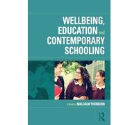 Wellbeing, Education and Contemporary Schooling
