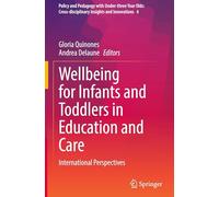Wellbeing for Infants and Toddlers in Education and Care: International Perspectives: 6 (Policy and Pedagogy with Under-three Year Olds: Cross-disciplinary Insights and Innovations)