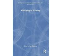 Wellbeing in Policing (Routledge Advances in Police Practice and Knowledge)
