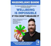 Wellbeing is impossible if you don't measure it: The original NUMERICAL WELLBEING manual for proactive people: Agnostic, rational and practical manual ... book in the world with a negative price)