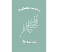 Wellbeing Journal for Anxiety: 100 Days of Guided Prompts for Stress Relief and Self-Care