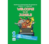 WELLCOME TO MY JUNGLE: Hardcover Coloring Book 40 animals for children 3-7 years old