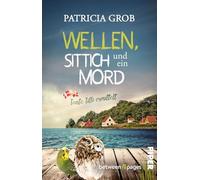 Wellen, Sittich und ein Mord - Tante Tilli ermittelt: Humorvoller Cosy Crime mit dänischem Küstenflair