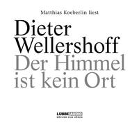 Wellershoff,Dieter - Der Himmel ist kein Ort