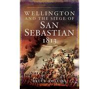 Wellington and the Siege of San Sebastian, 1813