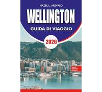 WELLINGTON Guida di viaggio 2026: Principali attrazioni, itinerari, consigli per il cibo e i trasporti per una vacanza indimenticabile
