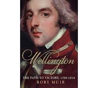 [Wellington: The Path to Victory 1769-1814] [Muir, Rory] [March, 2015]