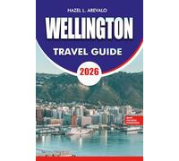 WELLINGTON Travel Guide 2026: Top Attractions, Itineraries, Food, and Transport Tips for an Unforgettable Vacation