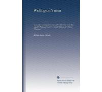 Wellington's men: Some soldier autobiographies: Kincaid's "Adventures in the Rifle brigade"; "Rifleman Harris"; Anton's "Military life"; Mercer's "Waterloo,"