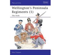 Wellington's Peninsula Regiments (1): The Irish: v. 1 (Men-at-Arms)