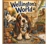 Wellington's World: Children's Edition (The Puppy Code Children's Story Books)