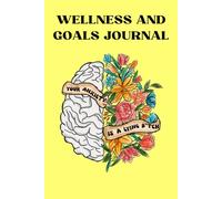 Wellness and goals Journal: Wellness, gratitude, goals and mood tracker
