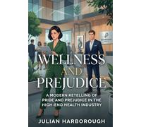 Wellness and Prejudice: A Modern Retelling of Pride and Prejudice in the High-End Health Industry