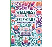 Wellness and Self-Care Word Search for Adults: Relaxing Mindfulness Puzzles with Positive Words, Healthy Habits, and Stress-Relieving Fun