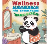 Wellness Ausmalbuch für Erwachsene: Gemütliche Tiere und Badewanne | Entspannende Spa- & Bade-Motive zum Ausmalen, Stressabbau, Achtsamkeit & kreative Auszeit für Körper & Geist