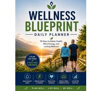 Wellness Blueprint 90 Day Planner: 90 Days to Better Health, More Energy, and Lasting Wellness (Health and Exercise Series)