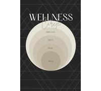 Wellness Circle | A Guided Workbook Wellness Tracker: A Simple Checklist for Nurturing Your Mind, Body, and Spirit