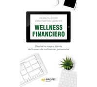 Wellness Financiero - Diseña Tu Mapa A Traves Del Canvas De Las Finanzas Personales: Diseña tu mapa a través del canvas de las finanzas personales