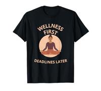 Wellness First Deadlines Later: Ropa de Yoga y atención Plena Camiseta