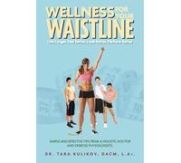 Wellness for Your Waistline: Live Longer, Feel Better, Look Better, Perform Better
