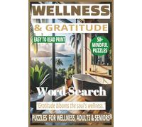 WELLNESS & GRATITUDE WORD SEARCH: 50+ Easy-to-Read Puzzles in a Word Find Book About Gratitude Practices, Anxiety Relief, Affirmations, Wellness ... WORD SEARCH SERIES: HEALTH & WELLNESS)