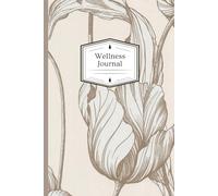Wellness Journal - Diario del Benessere | 120 pagine a righe | Formato 6x9: Taccuino per la crescita personale, riflessioni quotidiane, journaling di gratitudine e appunti sul benessere interiore