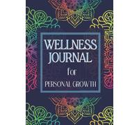 Wellness Journal For Personal Growth: A Guided 365 Day Selfcare Journal and Workbook with Prompts, Routines and Affirmations for a Happier Life | ... Meals, Positive Thinking | 201 pages | 7x10"