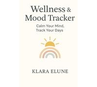Wellness & Mood Tracker: A Guided Journal for Daily Balance, Self-Care & Emotional Clarity