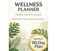 Wellness Planner: 90-Day Healthy Lifestyle Journal Daily Tracker for Fitness, Nutrition, Self-Care & Mental Well-Being with Intermittent Fasting & Habit Logs