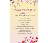 Wellness Planner for Women: 6-Month Self-Care Journal for Tracking Food, Fitness, Mood, and Hormonal Health: “Find Yourself Again” - A Guided Agenda ... Weekly Goals & Embrace Your Feminine Energy