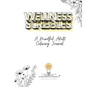 Wellness Scribbles: A Mindful Adult Coloring Journal