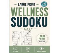 Wellness Sudoku: 300 Easy Large Print Sudoku Puzzles for Relaxation and Mindfulness (Large Print Sudoku Puzzles with Solutions)
