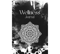 Wellness Tracker Journal: Daily Self-Care, Mood, Habit & Health Planner for Mindfulness, Balance and Personal Growth - Perfect for Women & Men