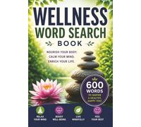 Wellness Word Search Book: 50 Inspiring Word Searches to Nurture Your Mind, Body, and Spirit. Mindful Puzzles for Everyday Wellness!