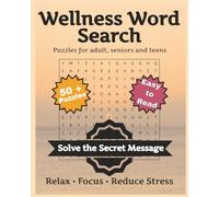 Wellness Word Search for Adults: Relax, Focus & Reduce Stress with 54 Large Print Puzzles + Hidden Message Challenge | 8 x 10 inches, 110 pages | Perfect Gift for Holidays & Travel