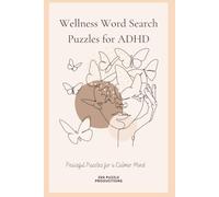 Wellness Word Search Puzzles for ADHD: Peaceful Puzzles for a Calmer Mind | Relieve Stress, Improve Focus, and Relax | 6x9 inches, 110 pages | 50+ Puzzles | Solutions Included