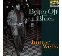 Wells, Junior - Better Off With The Blues