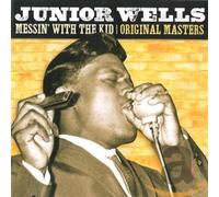 Wells, Junior - Messin' With The Kid: Original Masters