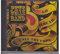 Wells,Peter Band - Go Ahead,Call The Cops