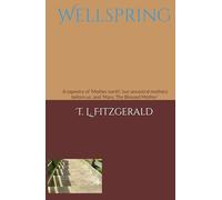 Wellspring: A work of philosophic and descriptive non-fiction written in a streams-of-consciousness-inner-monologue style ~ A tapestry of ‘Mother ... Mother’- all three a form of our mother