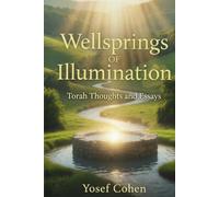 Wellsprings of Illumination: Torah Thoughts and Essays