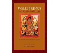 Wellsprings of the Great Perfection: The Lives and Insights of the Early Masters