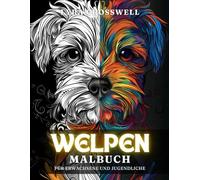 Welpen Malbuch - 50 Ausmalbilder für Erwachsene & Jugendliche: Entspannen Sie kreativ mit diesen bezaubernden Welpenillustrationen! (Tiere Malbücher)