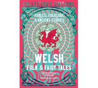 Welsh Folk & Fairy Tales: Fables, Folklore & Ancient Stories (Flame Tree Collector's Editions)