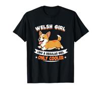 Welsh Girl, Like A Regular Girl Only Cooler - Perro galés Camiseta